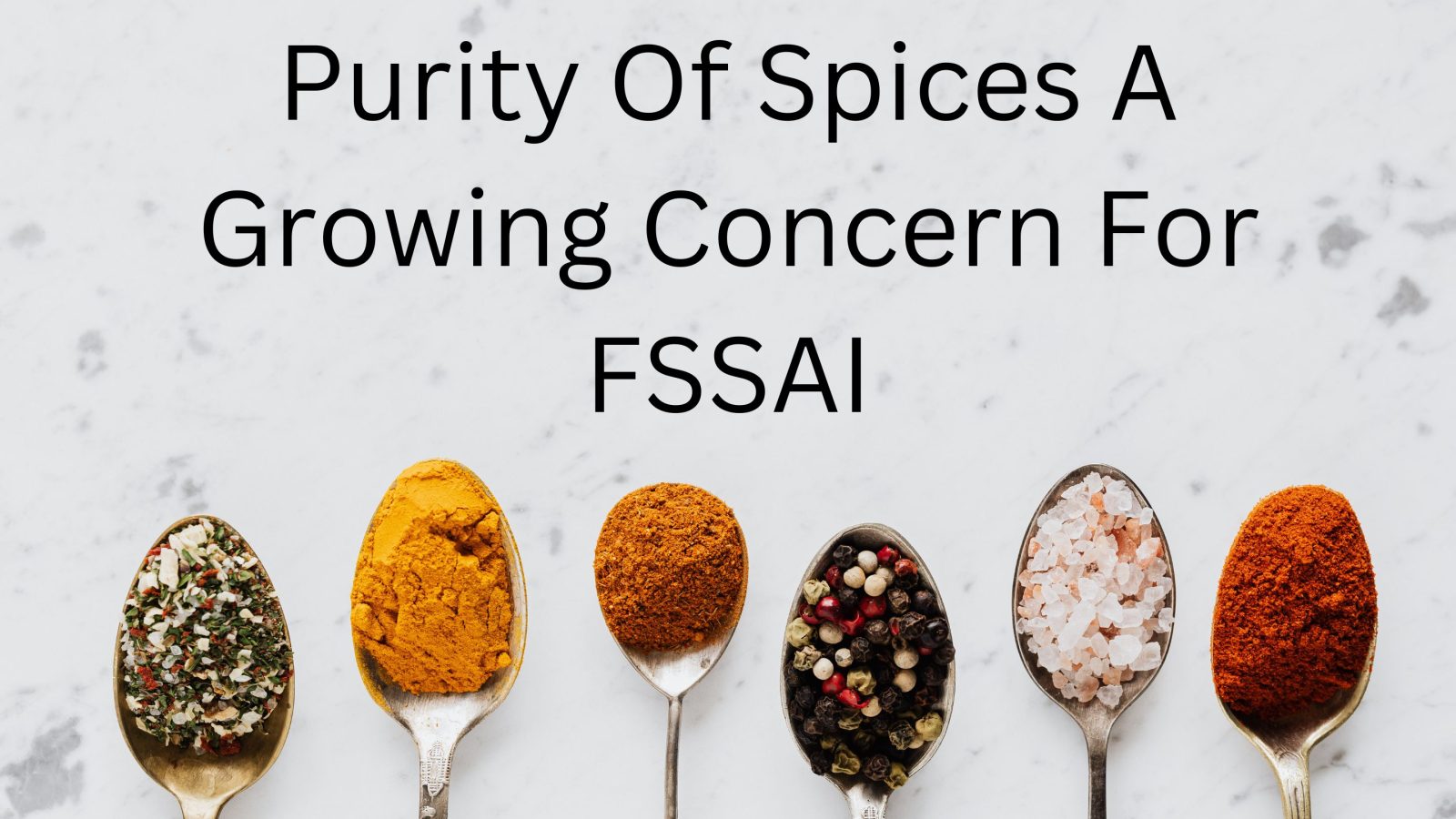 Purity Of Spices A Growing Concern For FSSAI