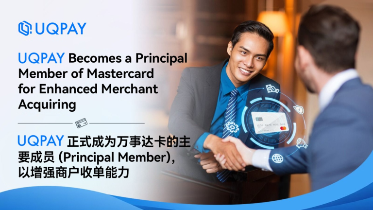 UQPAY Becomes a Principal Member of Mastercard for Enhanced Merchant Acquiring 